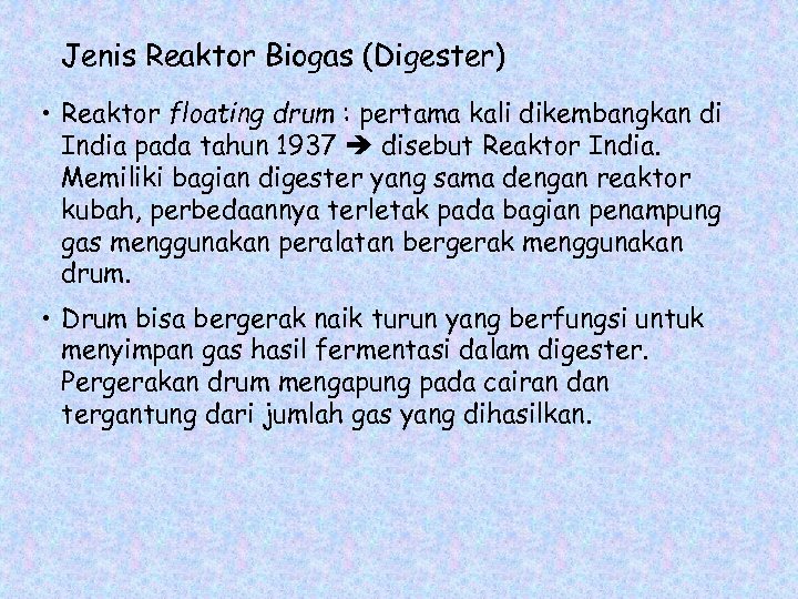 Jenis Reaktor Biogas (Digester) • Reaktor floating drum : pertama kali dikembangkan di India