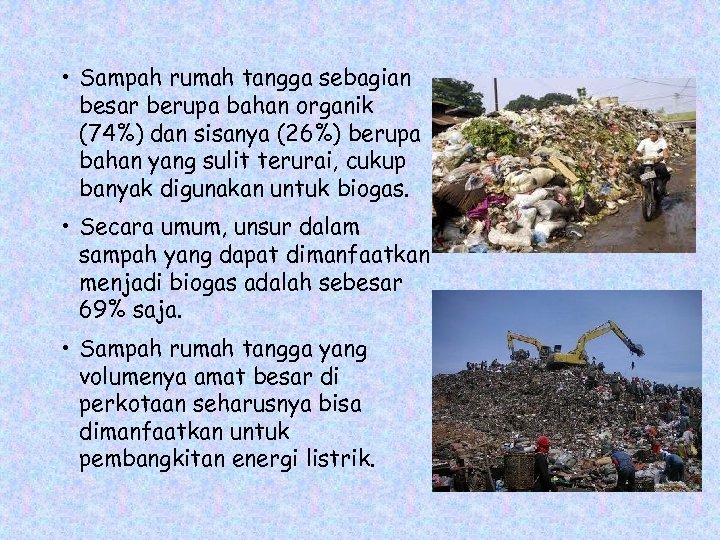  • Sampah rumah tangga sebagian besar berupa bahan organik (74%) dan sisanya (26%)