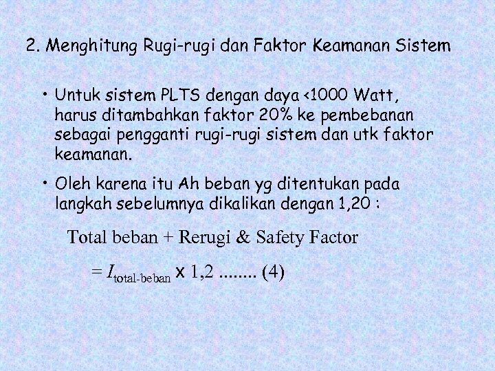 2. Menghitung Rugi-rugi dan Faktor Keamanan Sistem • Untuk sistem PLTS dengan daya <1000