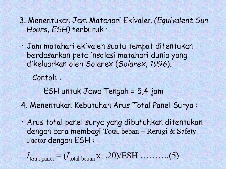 3. Menentukan Jam Matahari Ekivalen (Equivalent Sun Hours, ESH) terburuk : • Jam matahari