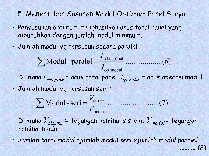 5. Menentukan Susunan Modul Optimum Panel Surya • Penyusunan optimum menghasilkan arus total panel