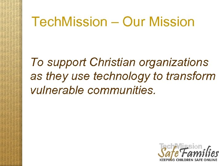 Tech. Mission – Our Mission To support Christian organizations as they use technology to