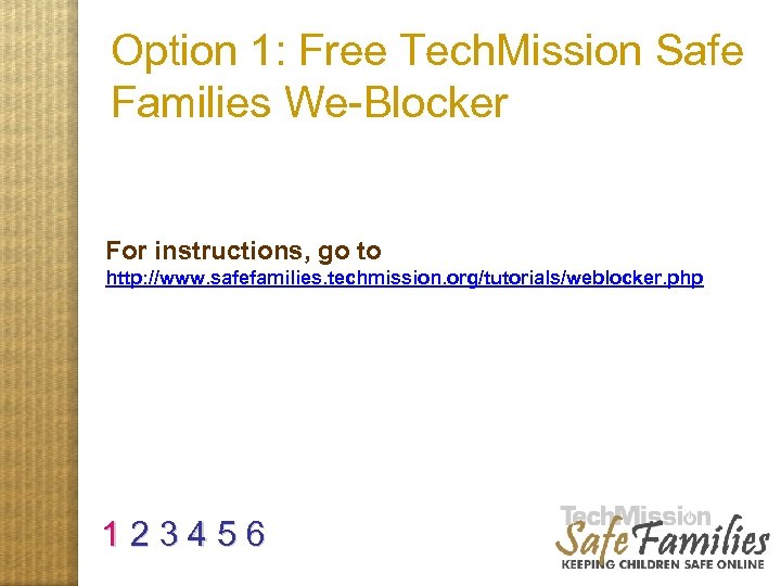 Option 1: Free Tech. Mission Safe Families We-Blocker For instructions, go to http: //www.