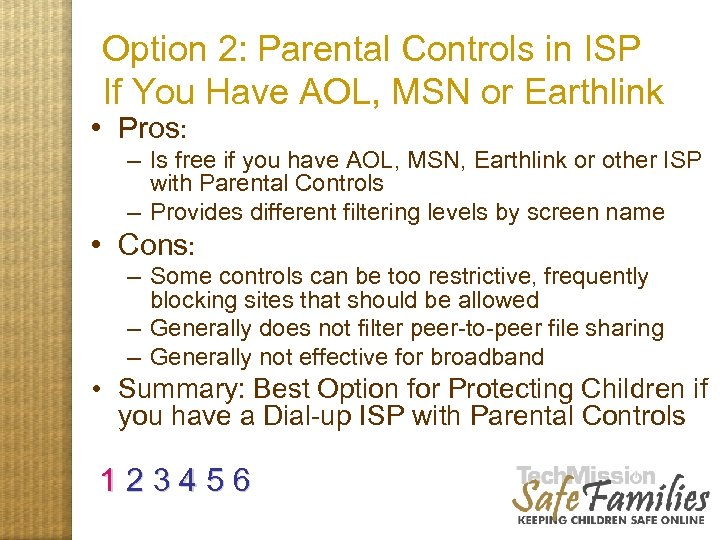 Option 2: Parental Controls in ISP If You Have AOL, MSN or Earthlink •