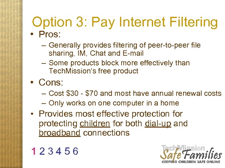 Option 3: Pay Internet Filtering • Pros: – Generally provides filtering of peer-to-peer file