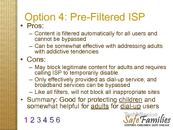 Option 4: Pre-Filtered ISP • Pros: – Content is filtered automatically for all users