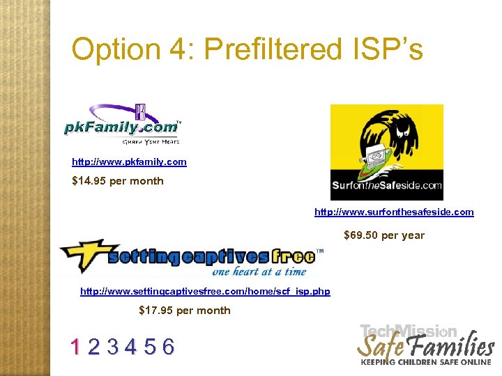 Option 4: Prefiltered ISP’s http: //www. pkfamily. com $14. 95 per month http: //www.