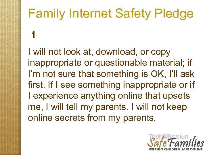 Family Internet Safety Pledge 1 I will not look at, download, or copy inappropriate