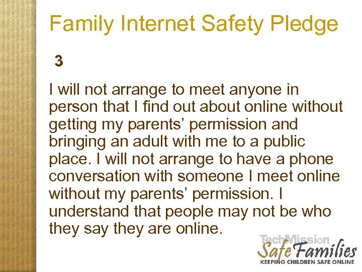 Family Internet Safety Pledge 3 I will not arrange to meet anyone in person