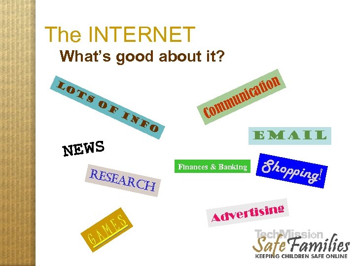 The INTERNET What’s good about it? tion ica Lo t s o f in