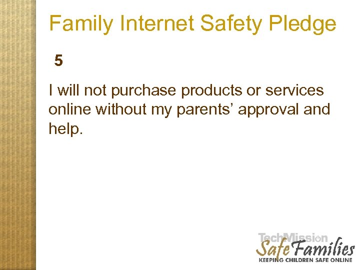Family Internet Safety Pledge 5 I will not purchase products or services online without