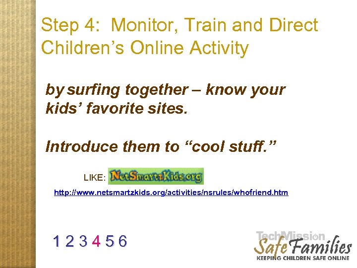 Step 4: Monitor, Train and Direct Children’s Online Activity by surfing together – know