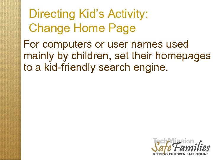 Directing Kid’s Activity: Change Home Page For computers or user names used mainly by