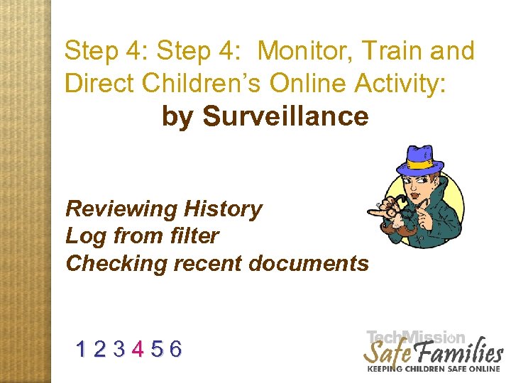 Step 4: Monitor, Train and Direct Children’s Online Activity: by Surveillance Reviewing History Log