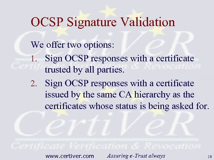 OCSP Signature Validation We offer two options: 1. Sign OCSP responses with a certificate