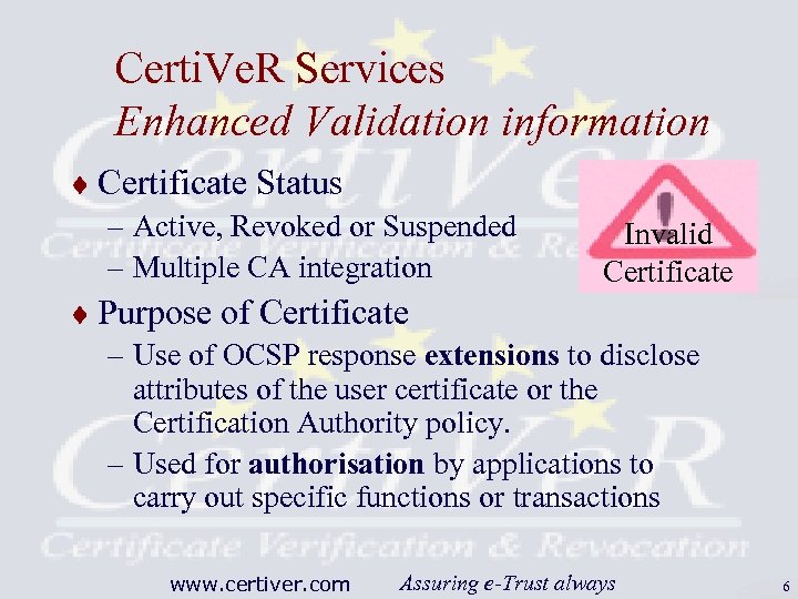 Certi. Ve. R Services Enhanced Validation information ¨ Certificate Status – Active, Revoked or