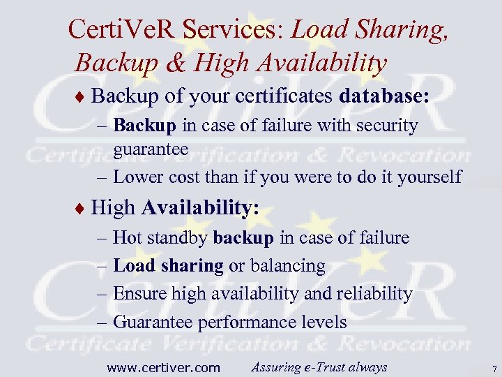 Certi. Ve. R Services: Load Sharing, Backup & High Availability ¨ Backup of your