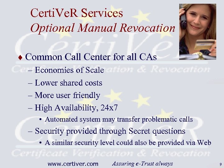 Certi. Ve. R Services Optional Manual Revocation ¨ Common Call Center for all CAs