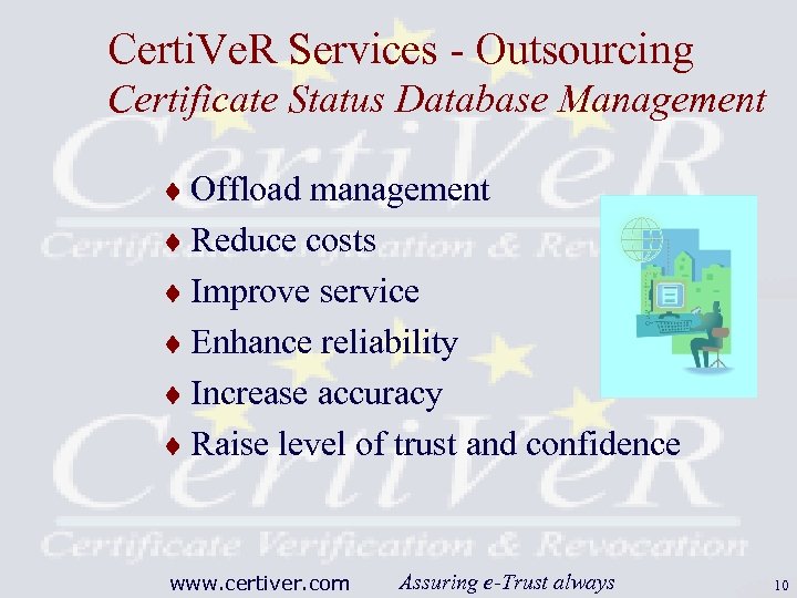 Certi. Ve. R Services - Outsourcing Certificate Status Database Management ¨ Offload management ¨