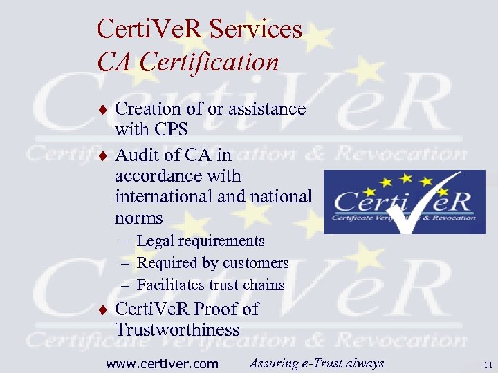 Certi. Ve. R Services CA Certification ¨ Creation of or assistance with CPS ¨