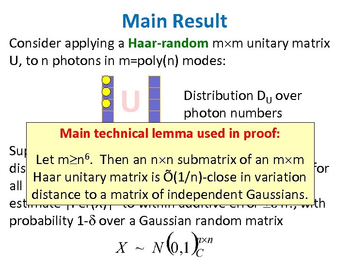 Main Result Consider applying a Haar-random m m unitary matrix U, to n photons