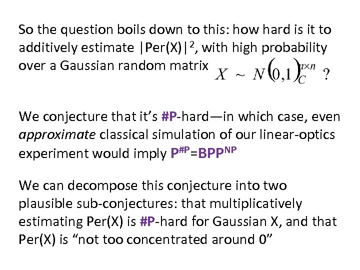 So the question boils down to this: how hard is it to additively estimate