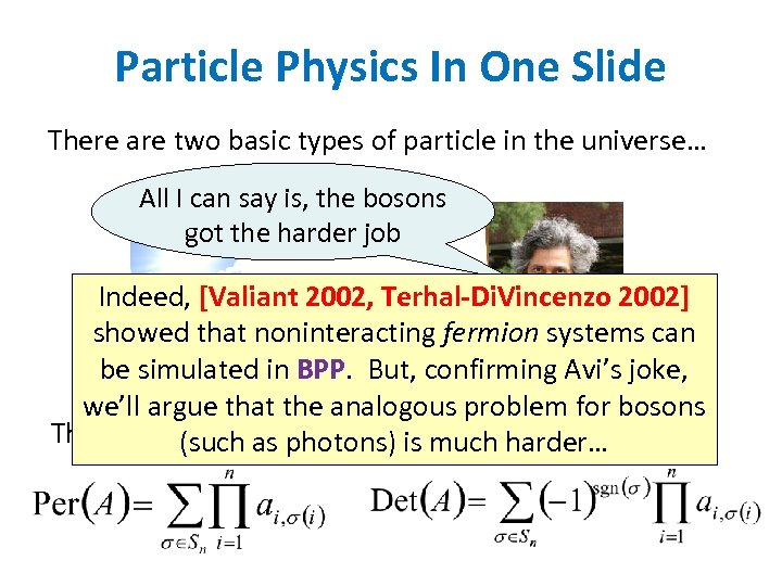 Particle Physics In One Slide There are two basic types of particle in the