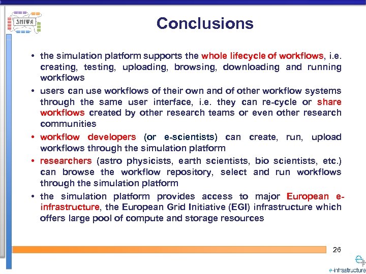 Conclusions • the simulation platform supports the whole lifecycle of workflows, i. e. creating,