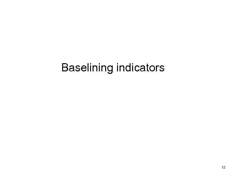 Baselining indicators 12 