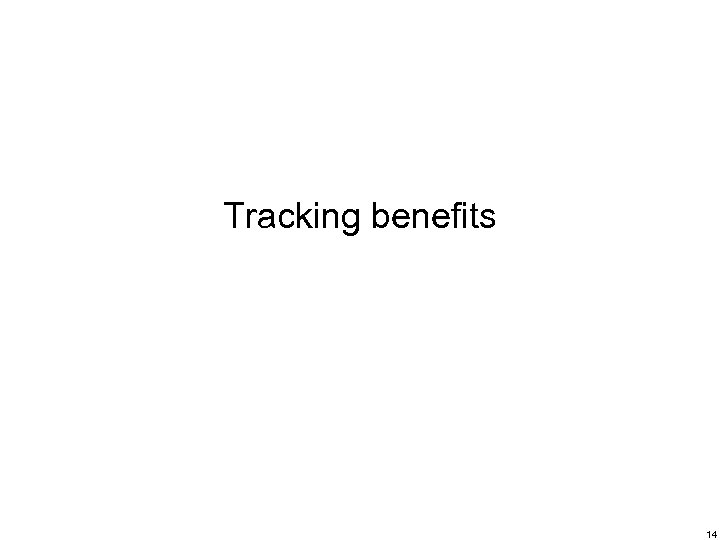 Tracking benefits 14 