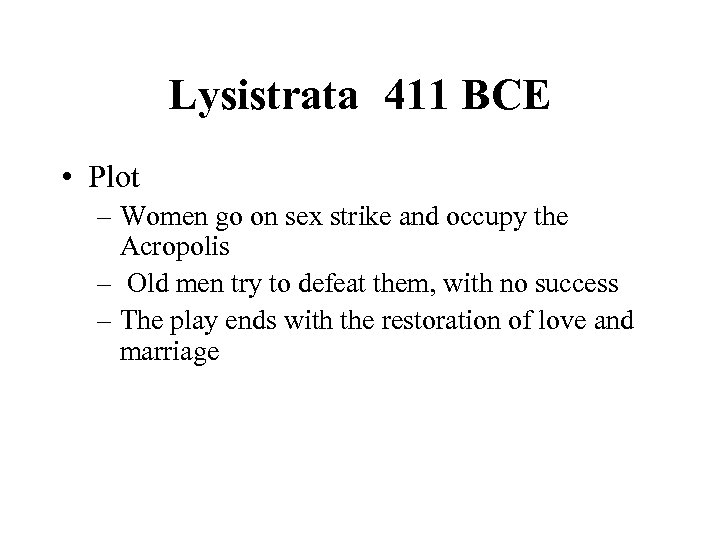 Lysistrata 411 BCE • Plot – Women go on sex strike and occupy the