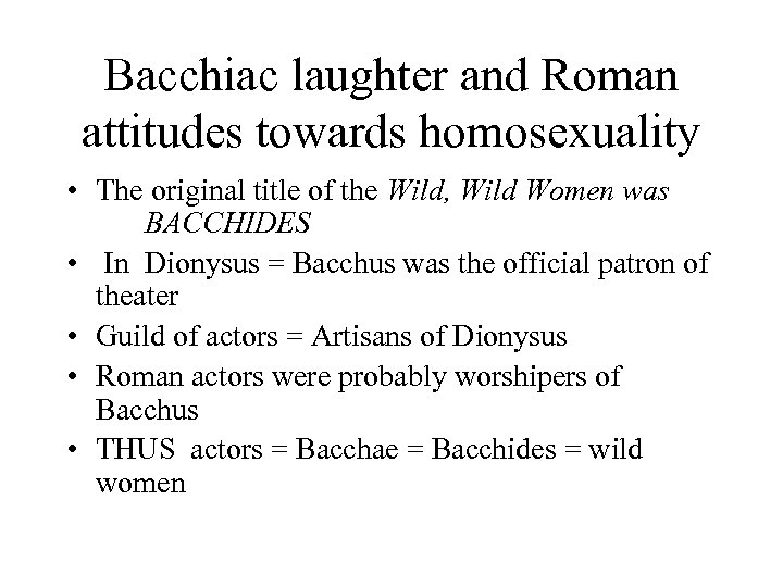 Bacchiac laughter and Roman attitudes towards homosexuality • The original title of the Wild,