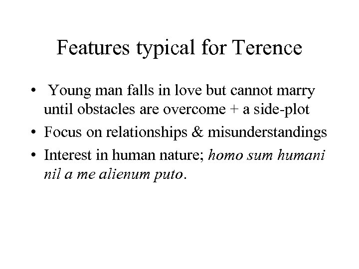 Features typical for Terence • Young man falls in love but cannot marry until