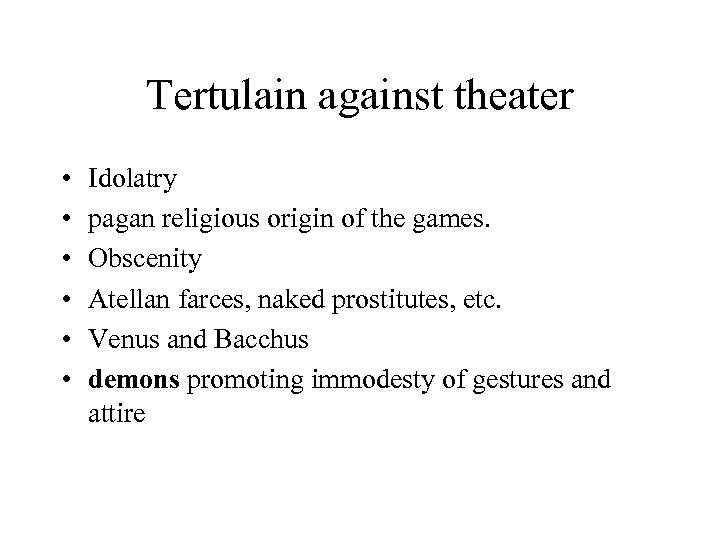 Tertulain against theater • • • Idolatry pagan religious origin of the games. Obscenity