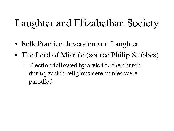 Laughter and Elizabethan Society • Folk Practice: Inversion and Laughter • The Lord of