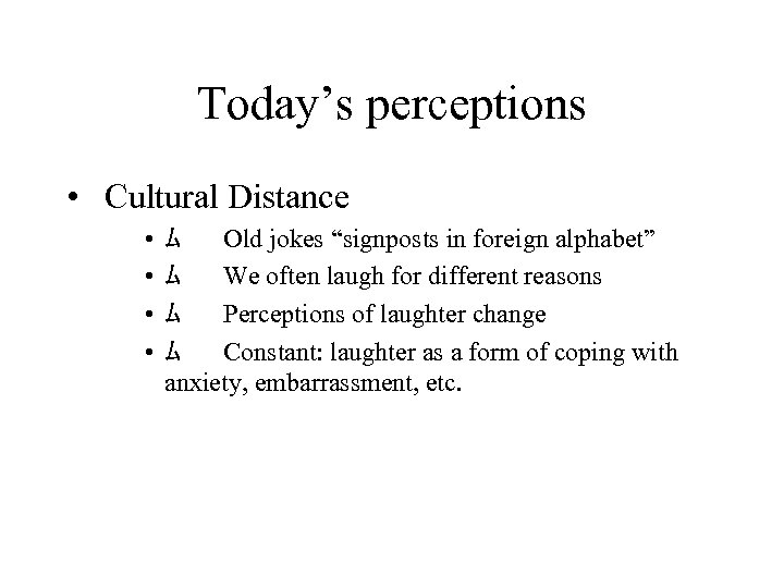 Today’s perceptions • Cultural Distance • • ﾑ Old jokes “signposts in foreign alphabet”