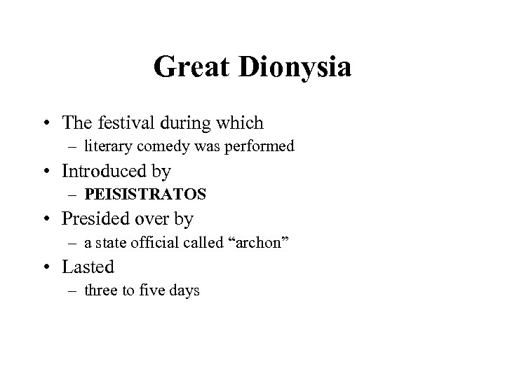 Great Dionysia • The festival during which – literary comedy was performed • Introduced