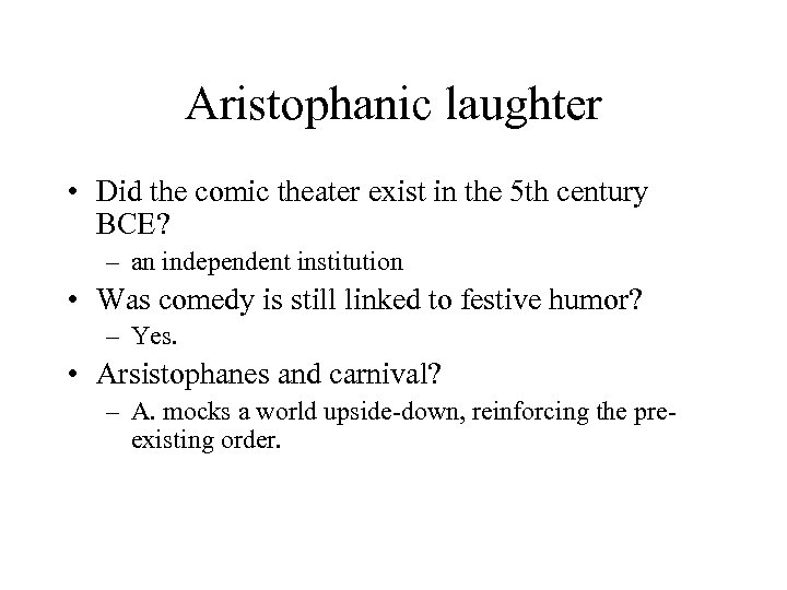 Aristophanic laughter • Did the comic theater exist in the 5 th century BCE?