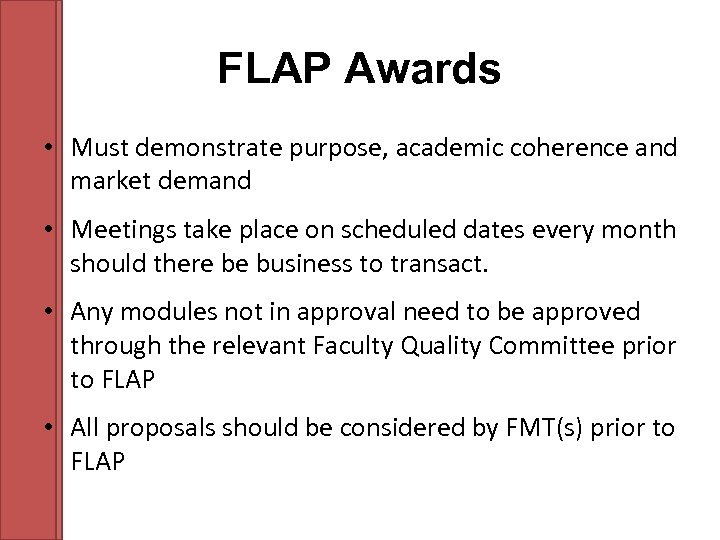 FLAP Awards • Must demonstrate purpose, academic coherence and market demand • Meetings take