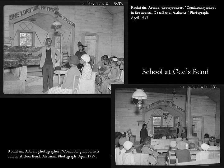 Rothstein, Arthur, photographer. “Conducting school in the church. Gees Bend, Alabama. ” Photograph. April