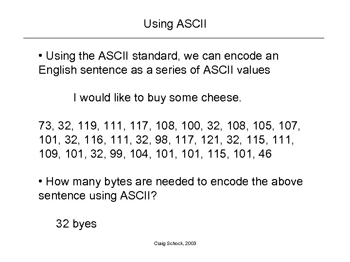 Using ASCII • Using the ASCII standard, we can encode an English sentence as