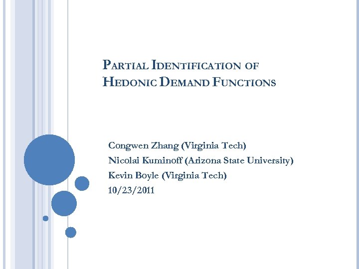 PARTIAL IDENTIFICATION OF HEDONIC DEMAND FUNCTIONS Congwen Zhang (Virginia Tech) Nicolai Kuminoff (Arizona State