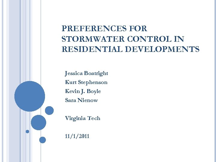 PREFERENCES FOR STORMWATER CONTROL IN RESIDENTIAL DEVELOPMENTS Jessica Boatright Kurt Stephenson Kevin J. Boyle