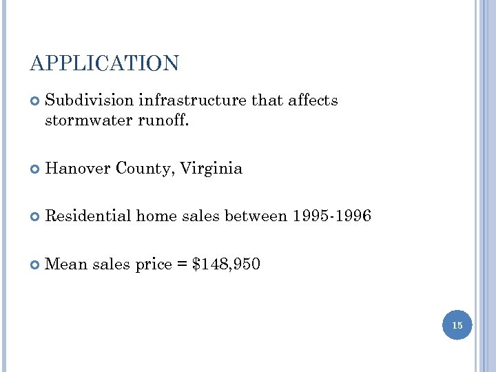 APPLICATION Subdivision infrastructure that affects stormwater runoff. Hanover County, Virginia Residential home sales between