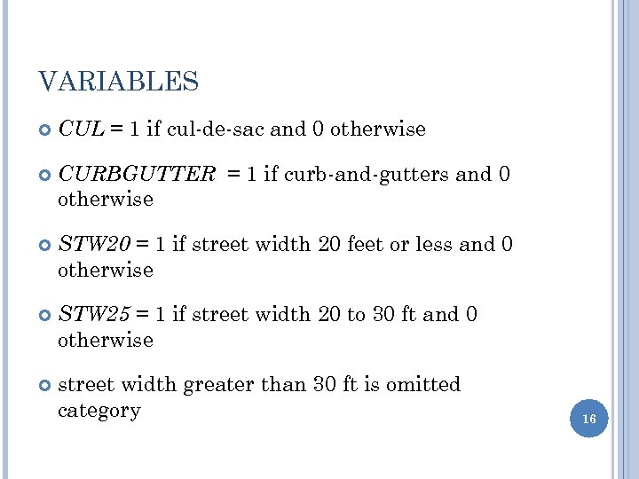 VARIABLES CUL = 1 if cul-de-sac and 0 otherwise CURBGUTTER = 1 if curb-and-gutters