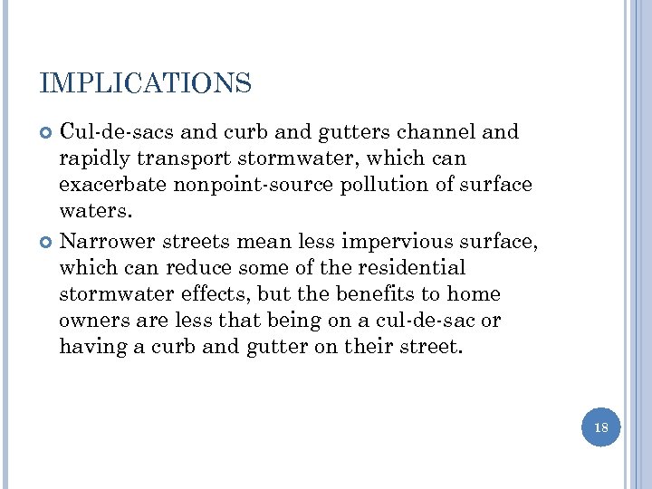 IMPLICATIONS Cul-de-sacs and curb and gutters channel and rapidly transport stormwater, which can exacerbate