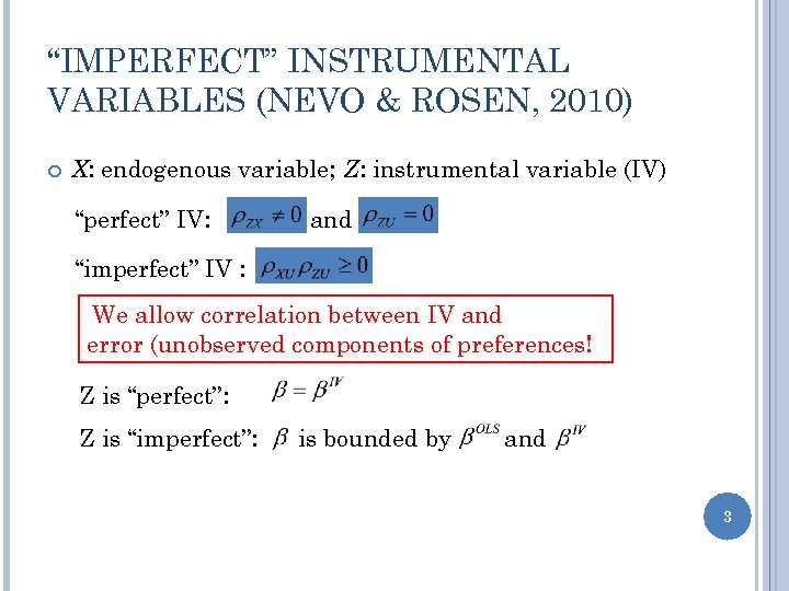 “IMPERFECT” INSTRUMENTAL VARIABLES (NEVO & ROSEN, 2010) X: endogenous variable; Z: instrumental variable (IV)
