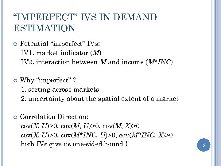 “IMPERFECT” IVS IN DEMAND ESTIMATION Potential “imperfect” IVs: IV 1. market indicator (M) IV