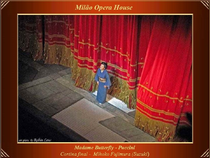 Milão Opera House Madame Butterfly - Puccini Cortina final - Mihoko Fujimura (Suzuki) 