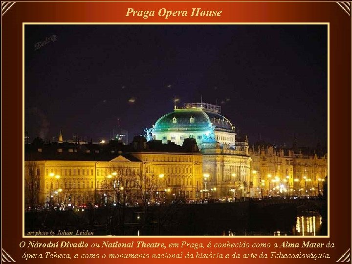 Praga Opera House O Národní Divadlo ou National Theatre, em Praga, é conhecido como